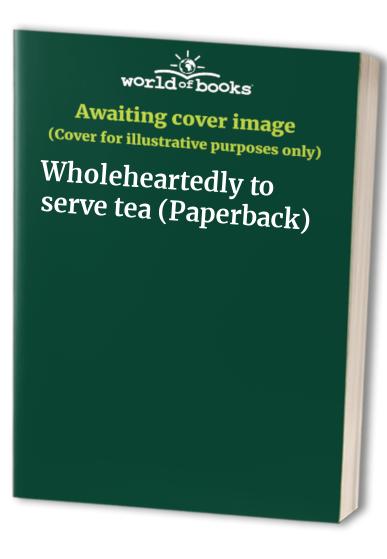 Wholeheartedly to serve tea (Paperback)