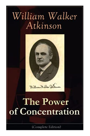 The Power of Concentration (Complete Edition)