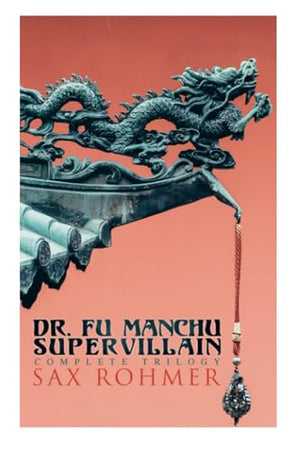 The Dr. Fu Manchu (a Supervillain Trilogy)