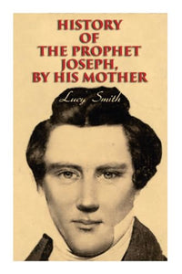 History of the Prophet Joseph, by His Mother 