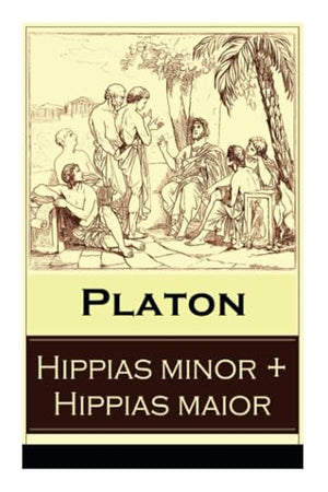 Hippias Minor + Hippias Maior