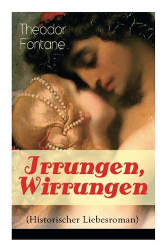 Irrungen, Wirrungen (Historischer Liebesroman)