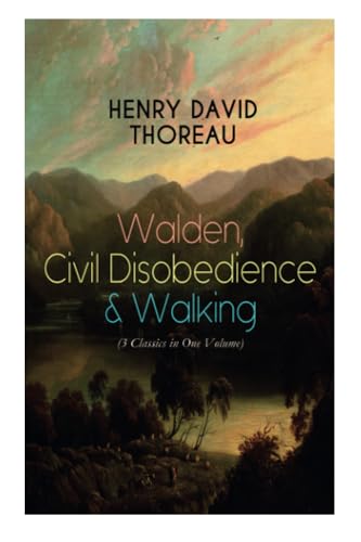 Walden, Civil Disobedience & Walking (3 Classics in One Volume)