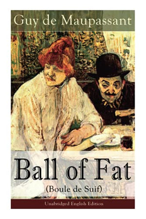 The Ball of Fat (Boule de Suif) - Unabridged English Edition
