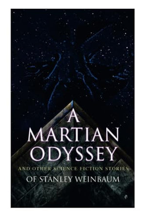 A Martian Odyssey and Other Science Fiction Stories of Stanley Weinbaum