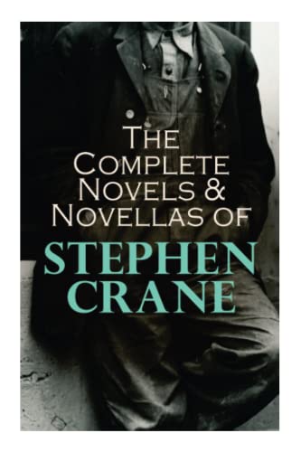 The Complete Novels & Novellas of Stephen Crane