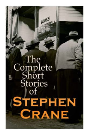 The Complete Short Stories of Stephen Crane