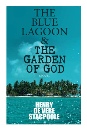 The Blue Lagoon & The Garden of God (Sequel)