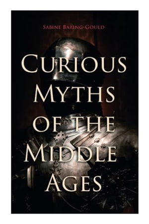 Curious Myths of the Middle Ages