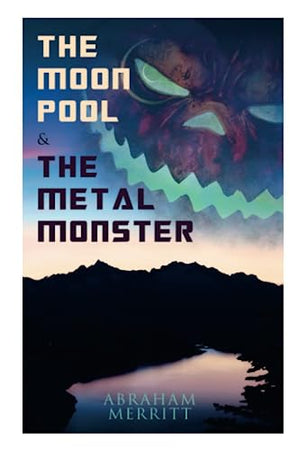 The Moon Pool and the Metal Monster