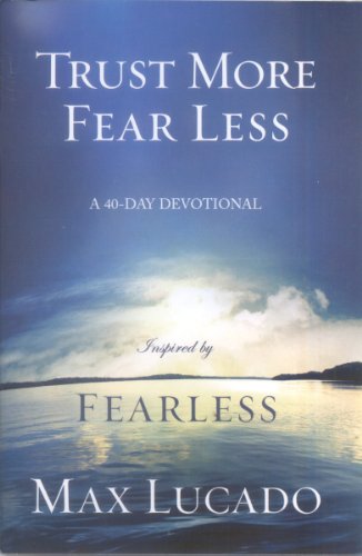Trust More Fear Less: A 40-Day Devotional