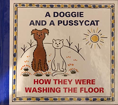 A Doggie and a Pussycat: How They Were Washing the Floor