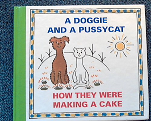 A Doggie and a Pussycat How They Were Making a Cake