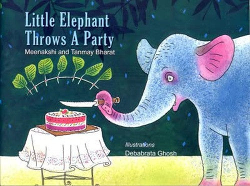 LITTLE ELEPHANT THROWS A PARTY [Paperback] [Jan 01, 2017] Meenakshi & Tanmay Bharat