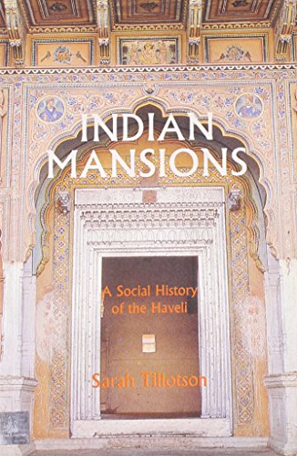 Indian Mansions: A Social History of the Haveli