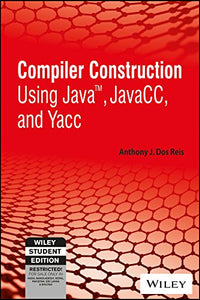 Compiler Construction Using Java, Javacc And Yacc 
