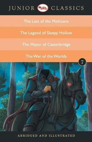 Junior Classic Book 7 (the Last of the Mohicans, the Legend of Sleepy Hollow, the Mayor of Casterbridge, the War of the Worlds)