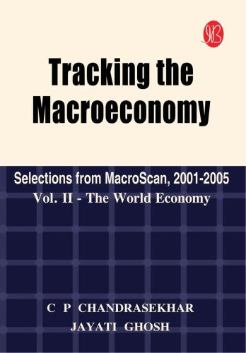 Tracking the Macroeconomy: Selections from macroScan, 2001-2005 Vol II-The World Economy