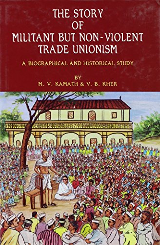 Story of Militant But Non-Violent Trade Unionism: A Biographical and Historical