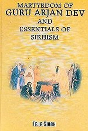 Martyrdom of Guru Arjan Dev and Essentials of Sikhism
