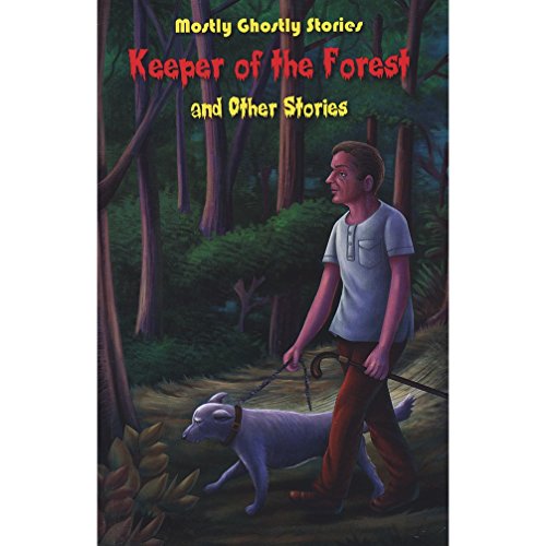 Mostly Ghostly Keeper Of The Forest & Other Stories (Mostly Ghostly Stories Series (8T))