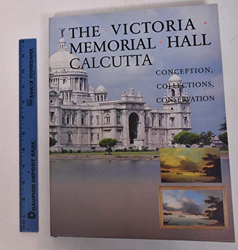 The Victoria Memorial Hall, Calcutta: Conception, collections, conservation