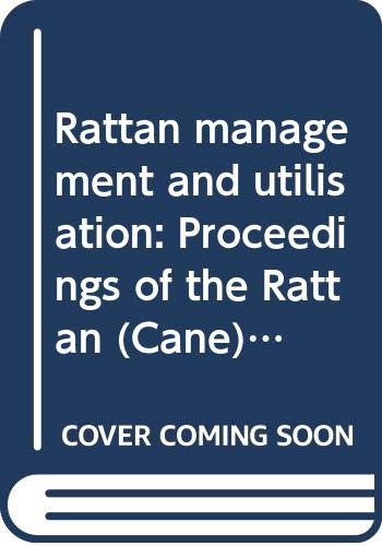 Rattan management and utilisation: Proceedings of the Rattan (Cane) Seminar, India, 29-31 January 1992, Trichur