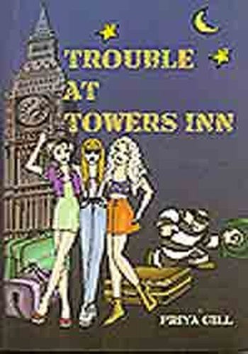 TROUBLE AT TOWERS INN [Paperback] [Jan 01, 2017] PRIYA GILL