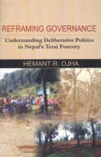 REFRAMING GOVERNANCE: UNDERSTANDING DELIBERATIVE POLITICS IN NEPAL'S TEARI FORESTRY