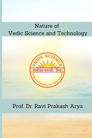 Nature of Vedic Science and Technology