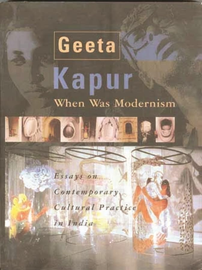 When Was Modernism  Essays on Contemporary Cultural Practice in India