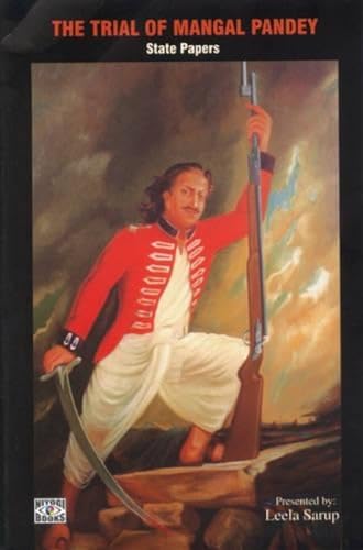 Trial Of Mangal Pandey, The: State Papers