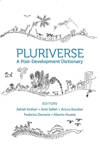 Pluriverse  A PostDevelopment Dictionary