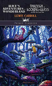 Alice's Adventures in Wonderland & Through the Looking Glass And What Alice Found There 