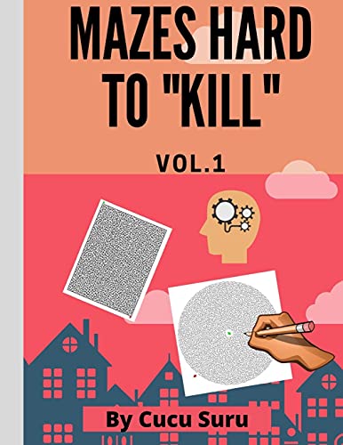 - Mazes Hard to Kill