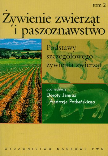 Podstawy szczegółowego żywienia zwierząt (2) (Żywienie zwierząt i paszoznawstwo Tom 2)