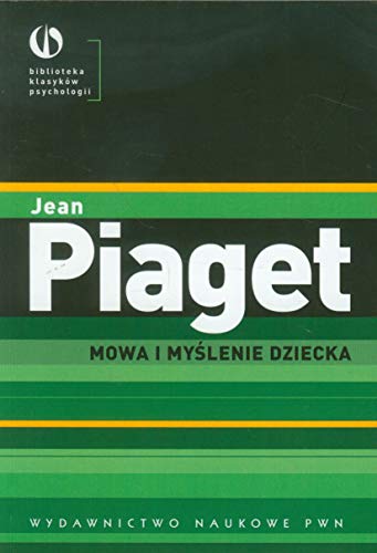 Mowa i myślenie dziecka (BIBLIOTEKA KLASYKÓW PSYCHOLOGII)
