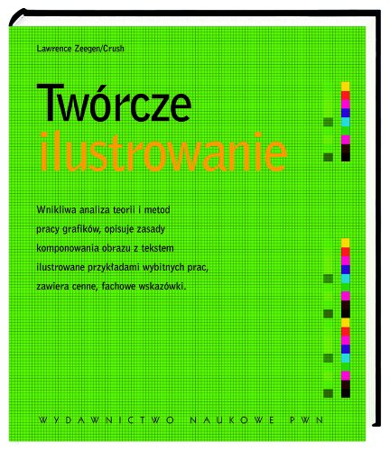 Twórcze ilustrowanie: Wnikliwa analiza teorii i metod pracy grafików
