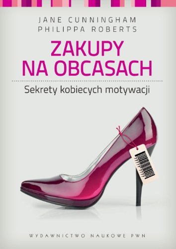 Zakupy na obcasach: Sekrety kobiecych motywacji