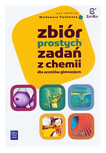 Chemia ZbiĂlr prostych zadaĹ z chemii dla uczniĂlw gimnazjum Gimnazjum klasa 1-3 - Waldemar Tejchman [KSIÄĹťKA]