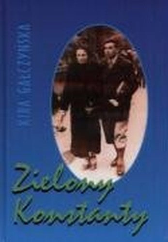 Zielony Konstanty czyli opowie?? o ?yciu i poezji Konstantego Ildelfonsa Ga?czy?skiego