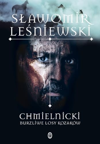Chmielnicki Burzliwe losy Kozaków: Ukraina we krwi