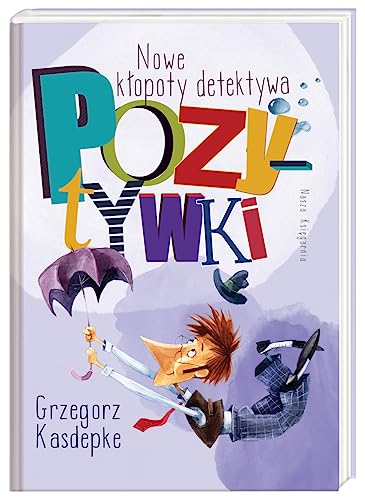 Nowe klopoty detektywa Pozytywki (DETEKTYW POZYTYWKA)
