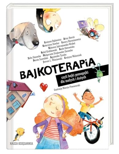 Bajkoterapia czyli bajki-pomagajki dla malych i duzych (Polish Edition)