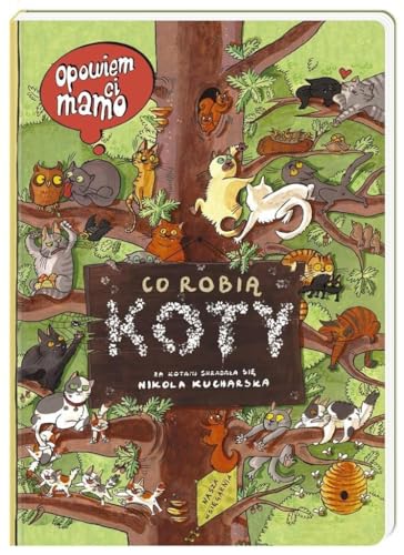 Opowiem ci mamo Co robia koty