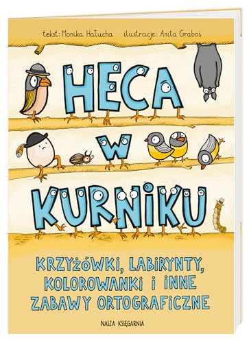 Heca w kurniku: Krzyżówki, labirynty, kolorowanki i inne zabawy ortograficzne