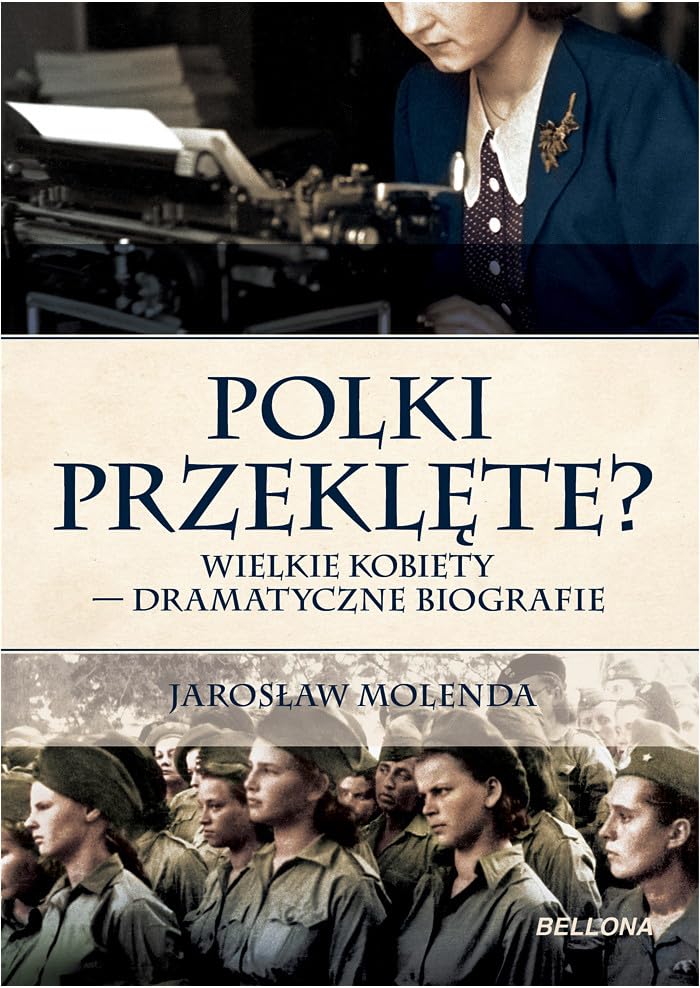 Polki przekl?te?: Wielkie kobiety - dramatyczne biografie