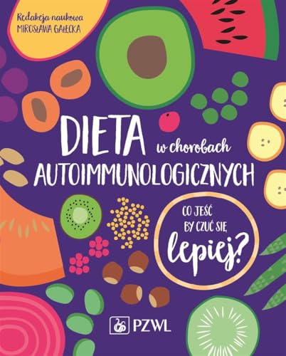 Dieta w chorobach autoimmunologicznych: Co je?? by czu? si? lepiej?