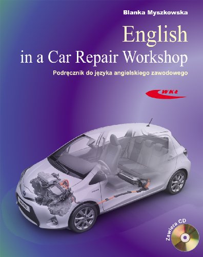 English in a Car Repair Workshop Podrecznik do jezyka angielskiego zawodowego