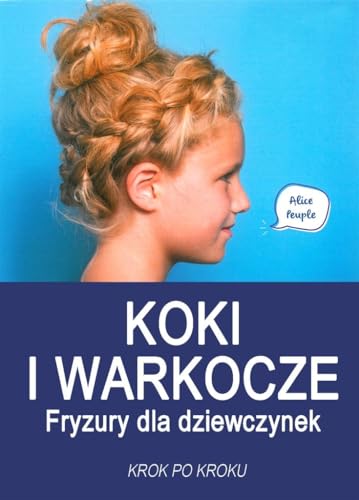 Koki i warkocze Fryzury dla dziewczynek: Krok po kroku